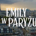 Już niedługo nowy sezon Emily w Paryżu : Francuskie triki na stylizacje, które warto poznać.