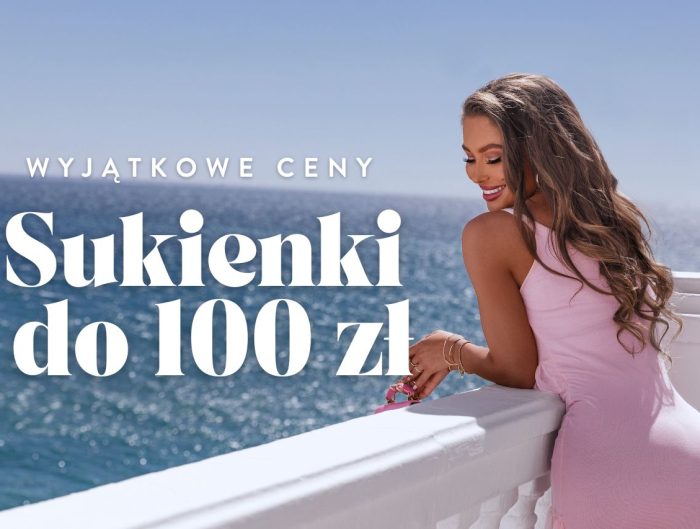 Modne sukienki do 100 zł – jak wyrazić swój styl nie wydając fortuny.