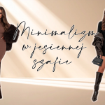 Minimalizm w jesiennej szafie – prostota, która zachwyca