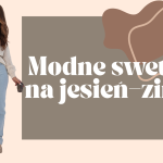 Modne swetry na jesień–zimę 2025/2026 – co będzie hitem sezonu?