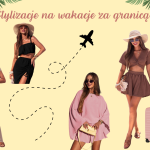 Stylizacje na wakacje za granicą – co spakować do walizki Stylizacje na wakacje za granicą – co spakować do walizki